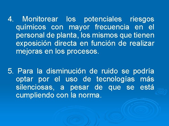 4. Monitorear los potenciales riesgos químicos con mayor frecuencia en el personal de planta,