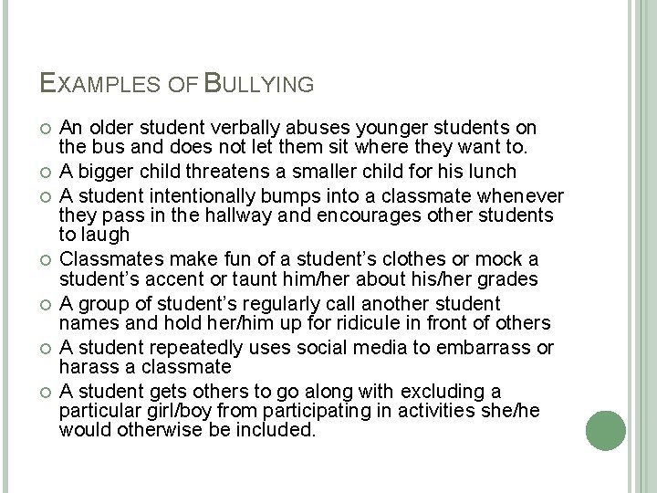 EXAMPLES OF BULLYING An older student verbally abuses younger students on the bus and