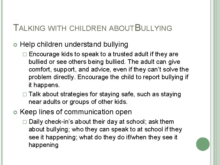 TALKING WITH CHILDREN ABOUT BULLYING Help children understand bullying � Encourage kids to speak