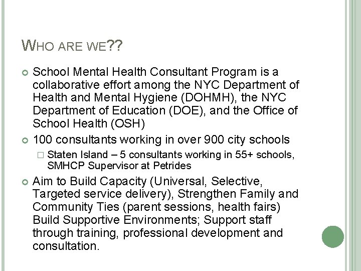 WHO ARE WE? ? School Mental Health Consultant Program is a collaborative effort among