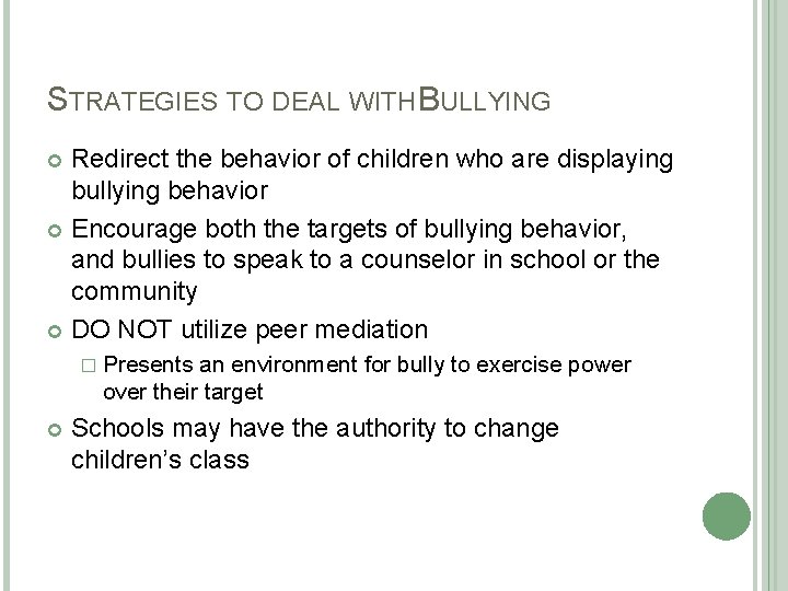 STRATEGIES TO DEAL WITH BULLYING Redirect the behavior of children who are displaying bullying