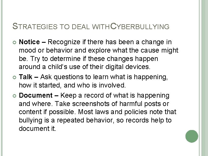 STRATEGIES TO DEAL WITH CYBERBULLYING Notice – Recognize if there has been a change