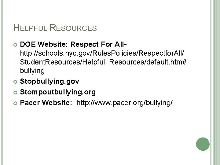 HELPFUL RESOURCES DOE Website: Respect For All- http: //schools. nyc. gov/Rules. Policies/Respectfor. All/ Student.