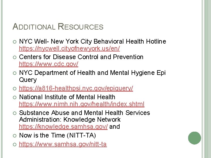 ADDITIONAL RESOURCES NYC Well- New York City Behavioral Health Hotline https: //nycwell. cityofnewyork. us/en/