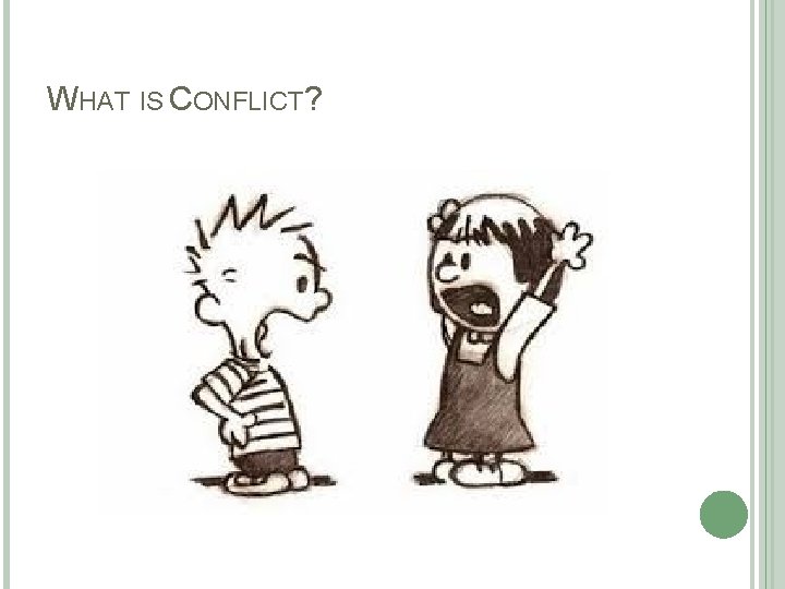 WHAT IS CONFLICT? 