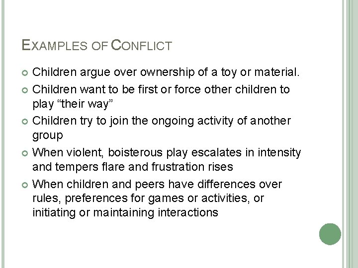EXAMPLES OF CONFLICT Children argue over ownership of a toy or material. Children want