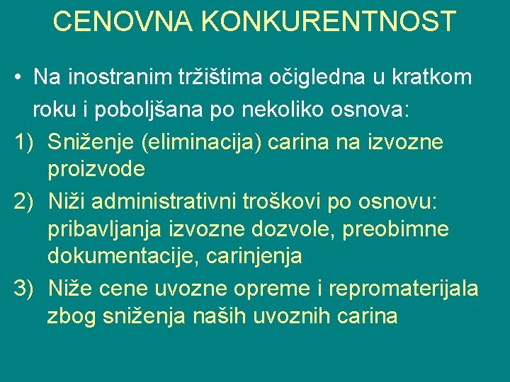 CENOVNA KONKURENTNOST • Na inostranim tržištima očigledna u kratkom roku i poboljšana po nekoliko