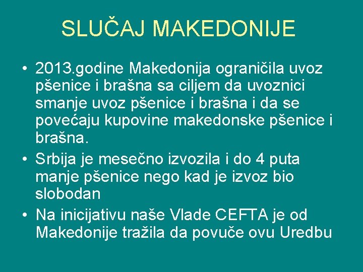 SLUČAJ MAKEDONIJE • 2013. godine Makedonija ograničila uvoz pšenice i brašna sa ciljem da