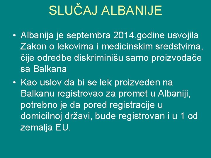 SLUČAJ ALBANIJE • Albanija je septembra 2014. godine usvojila Zakon o lekovima i medicinskim