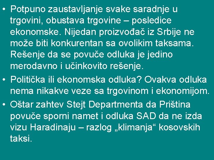  • Potpuno zaustavljanje svake saradnje u trgovini, obustava trgovine – posledice ekonomske. Nijedan