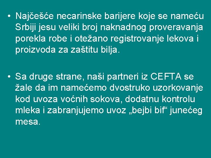  • Najčešće necarinske barijere koje se nameću Srbiji jesu veliki broj naknadnog proveravanja