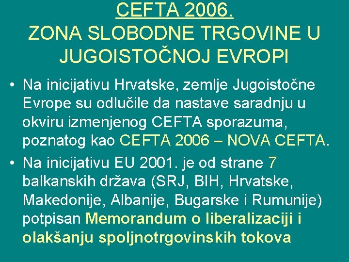 CEFTA 2006. ZONA SLOBODNE TRGOVINE U JUGOISTOČNOJ EVROPI • Na inicijativu Hrvatske, zemlje Jugoistočne