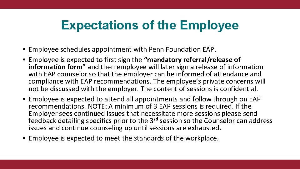 Expectations of the Employee • Employee schedules appointment with Penn Foundation EAP. • Employee