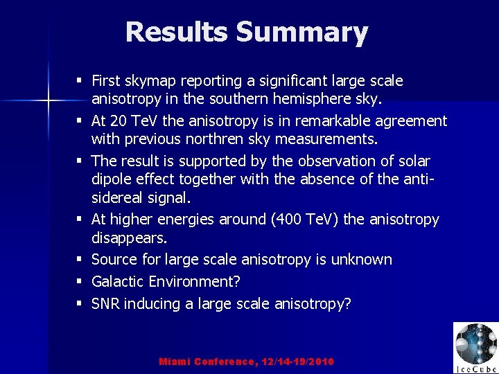 Results Summary § First skymap reporting a significant large scale anisotropy in the southern