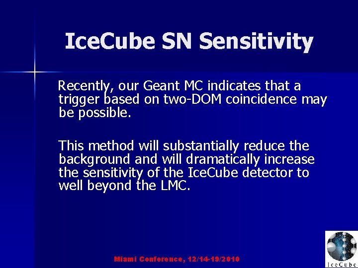 Ice. Cube SN Sensitivity Recently, our Geant MC indicates that a trigger based on