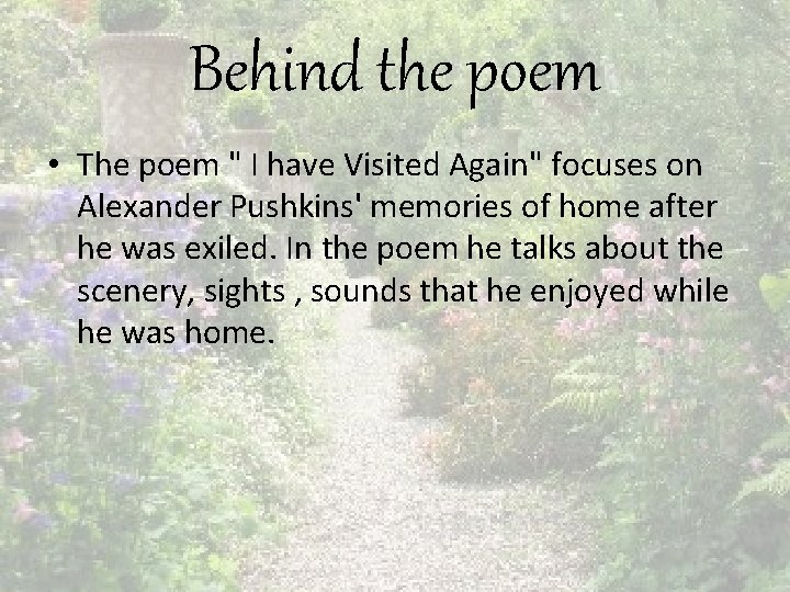 Behind the poem • The poem " I have Visited Again" focuses on Alexander