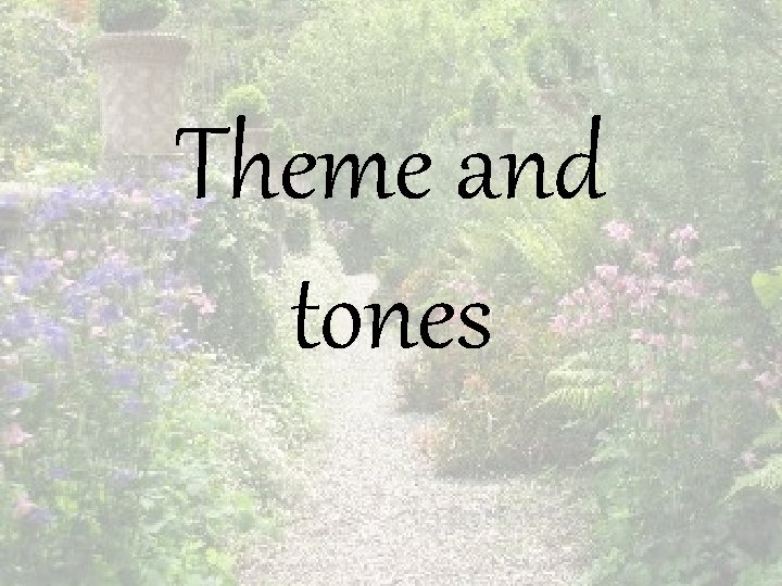 Theme and tones 