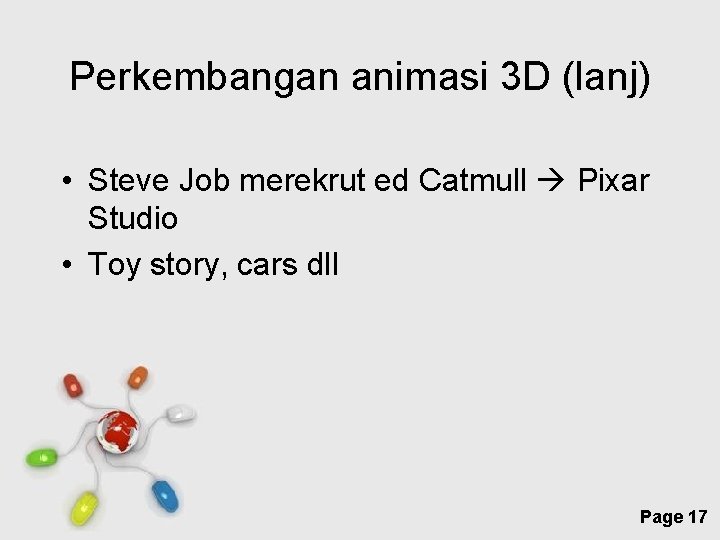 Perkembangan animasi 3 D (lanj) • Steve Job merekrut ed Catmull Pixar Studio •