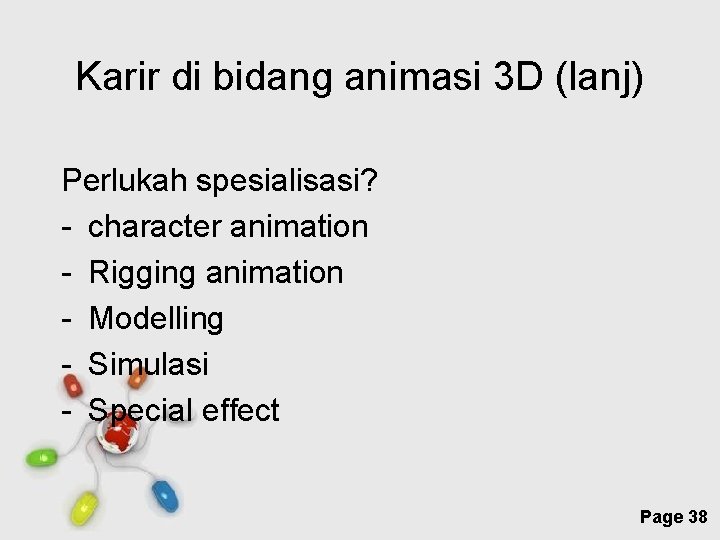 Karir di bidang animasi 3 D (lanj) Perlukah spesialisasi? - character animation - Rigging