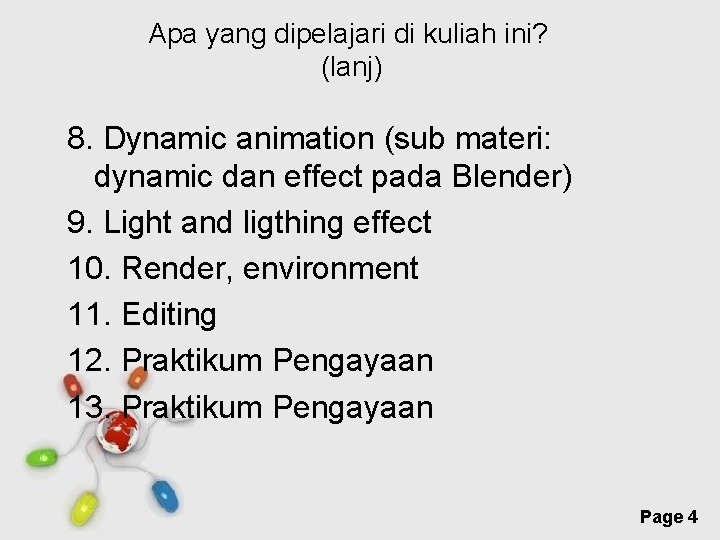 Apa yang dipelajari di kuliah ini? (lanj) 8. Dynamic animation (sub materi: dynamic dan