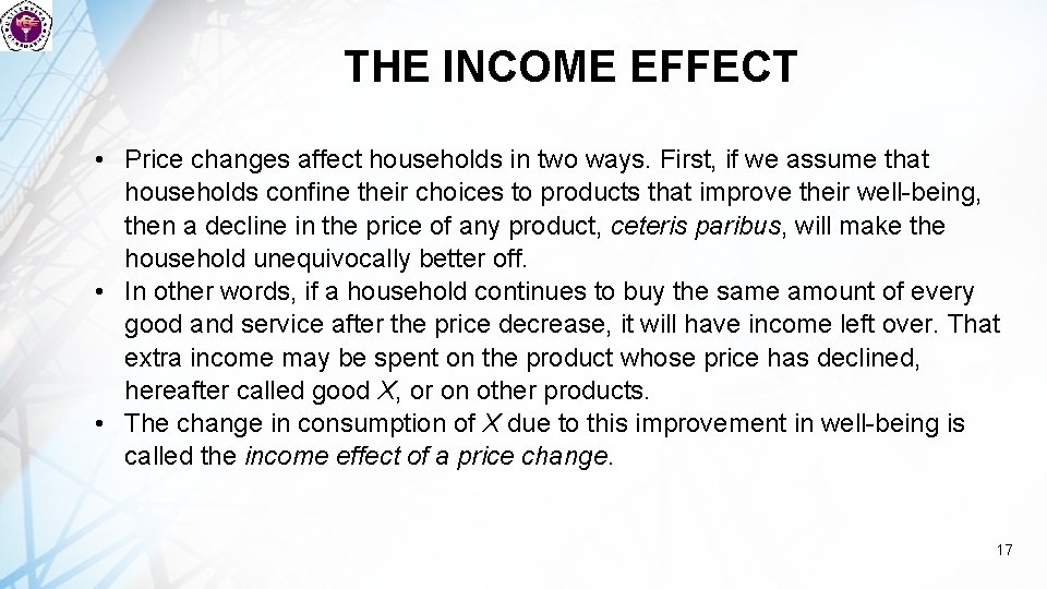 THE INCOME EFFECT • Price changes affect households in two ways. First, if we