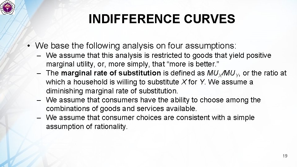 INDIFFERENCE CURVES • We base the following analysis on four assumptions: – We assume