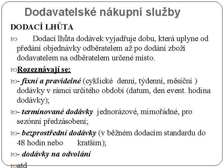 Dodavatelské nákupní služby DODACÍ LHŮTA Dodací lhůta dodávek vyjadřuje dobu, která uplyne od předání