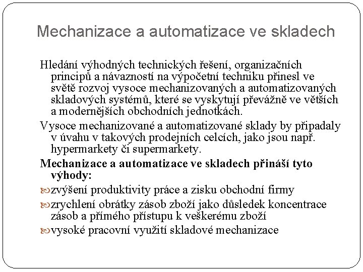 Mechanizace a automatizace ve skladech Hledání výhodných technických řešení, organizačních principů a návazností na