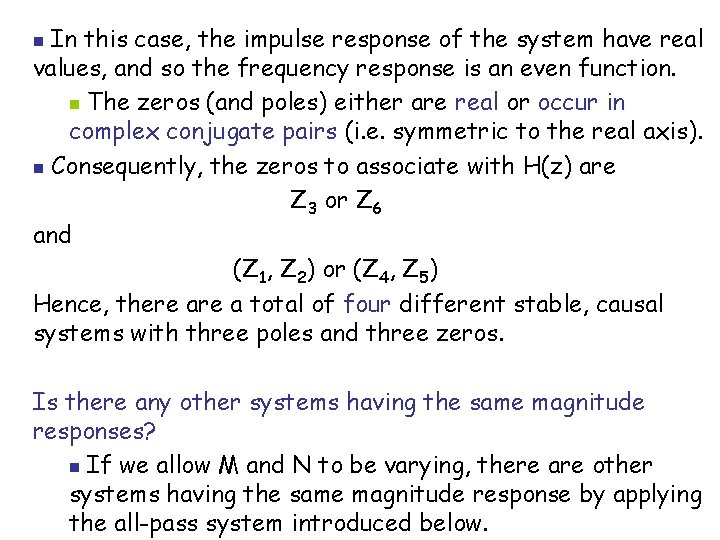 In this case, the impulse response of the system have real values, and so