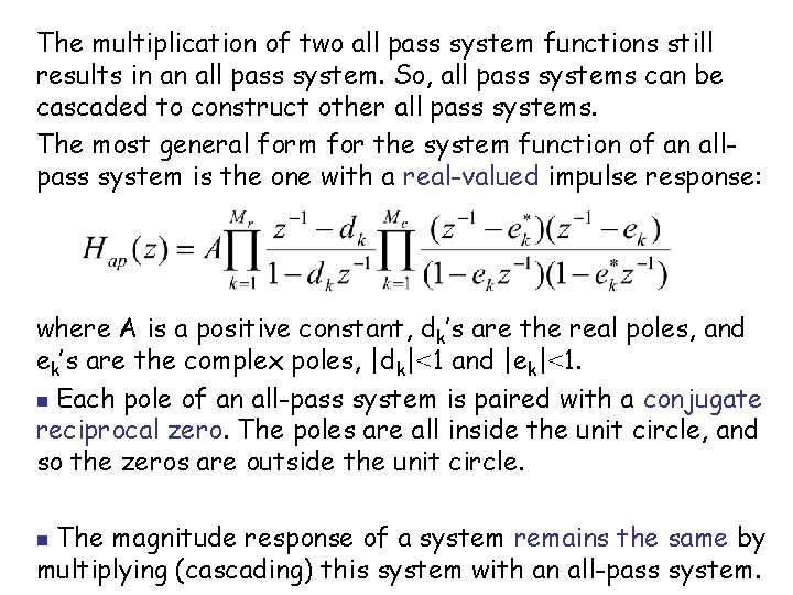 The multiplication of two all pass system functions still results in an all pass