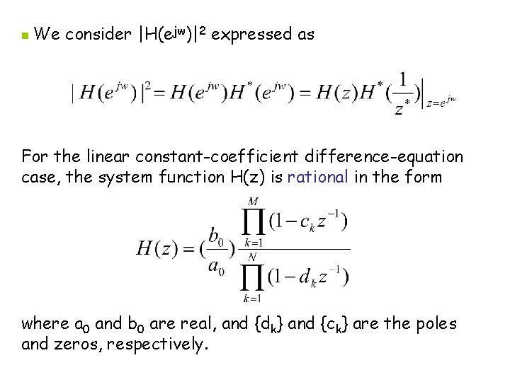 n We consider |H(ejw)|2 expressed as For the linear constant-coefficient difference-equation case, the system