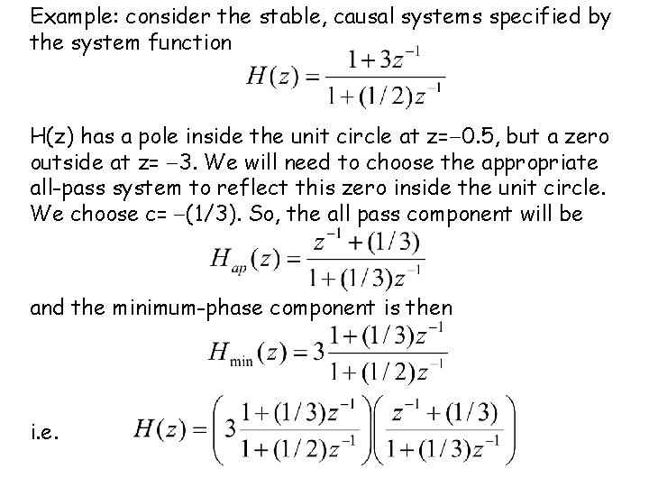Example: consider the stable, causal systems specified by the system function H(z) has a
