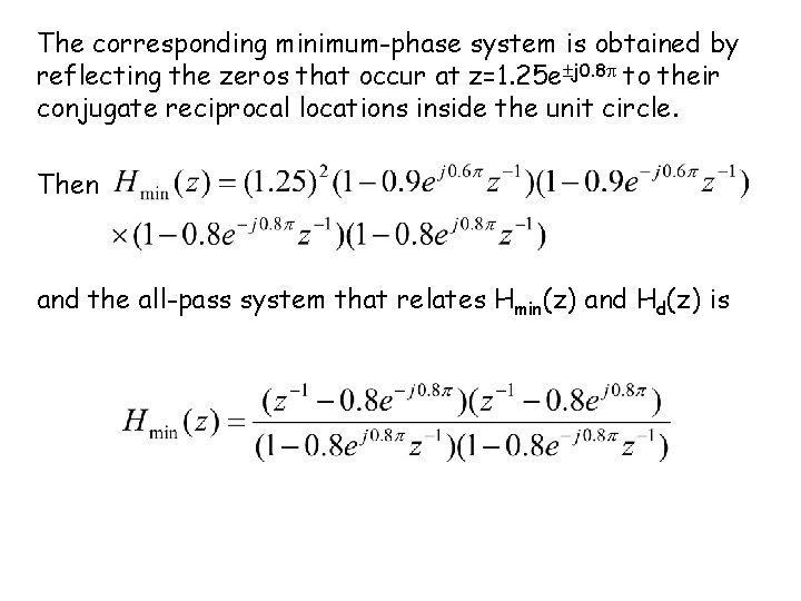 The corresponding minimum-phase system is obtained by reflecting the zeros that occur at z=1.