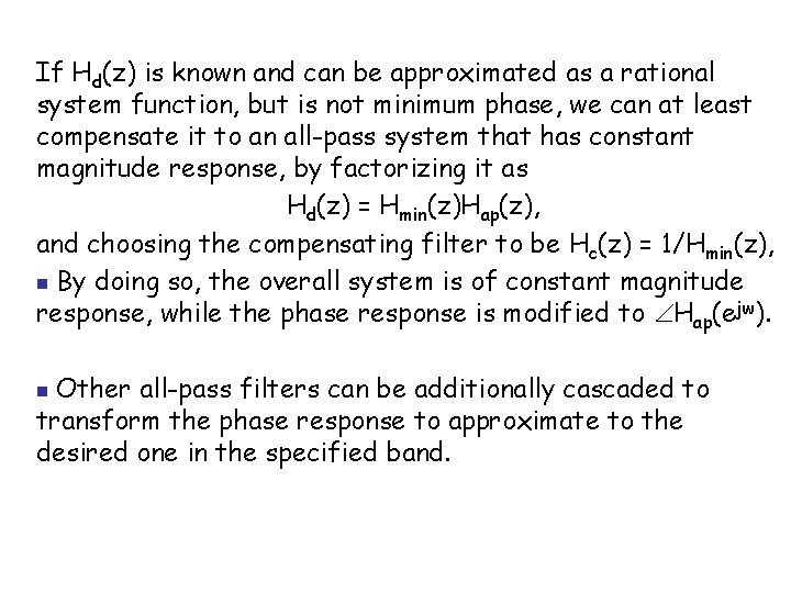 If Hd(z) is known and can be approximated as a rational system function, but