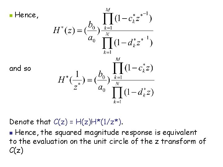 n Hence, and so Denote that C(z) = H(z)H*(1/z*). n Hence, the squared magnitude