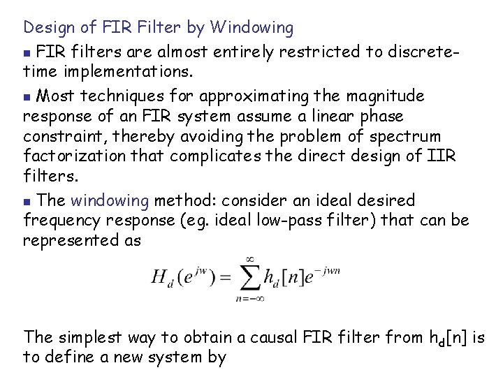 Design of FIR Filter by Windowing n FIR filters are almost entirely restricted to