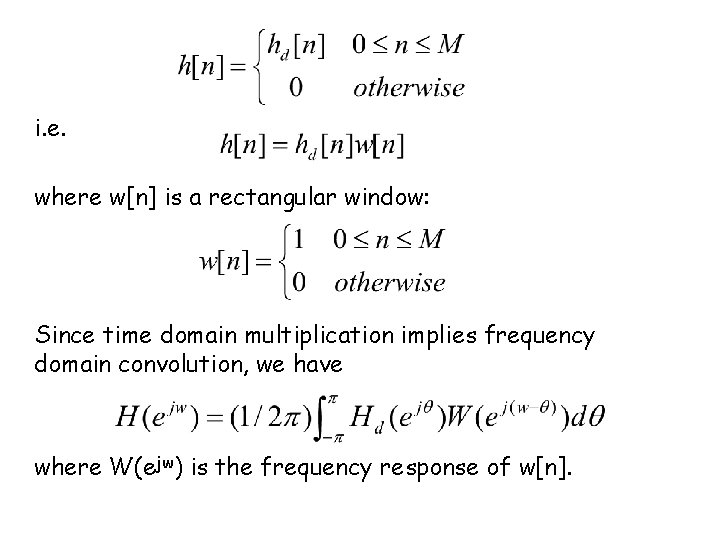 i. e. where w[n] is a rectangular window: Since time domain multiplication implies frequency