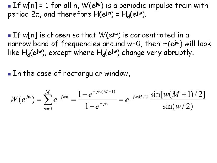 If w[n] = 1 for all n, W(ejw) is a periodic impulse train with