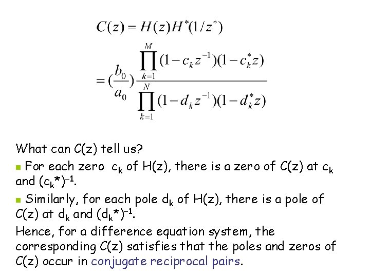 What can C(z) tell us? n For each zero ck of H(z), there is
