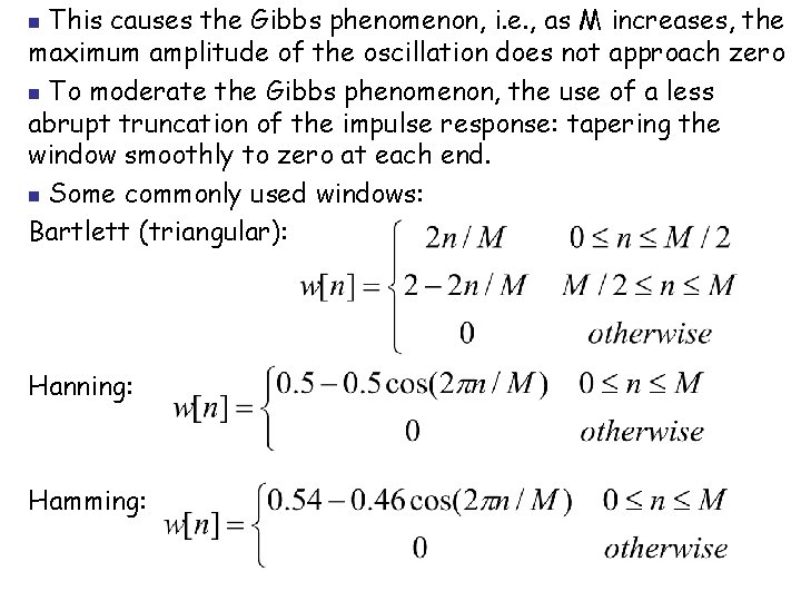 This causes the Gibbs phenomenon, i. e. , as M increases, the maximum amplitude