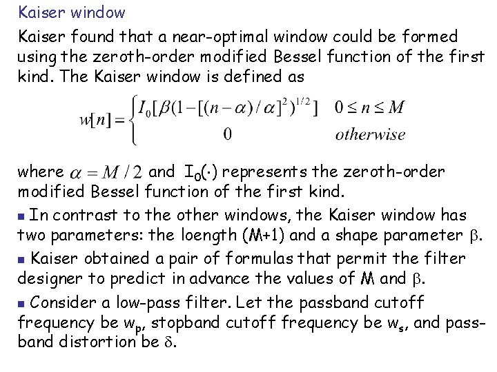 Kaiser window Kaiser found that a near-optimal window could be formed using the zeroth-order