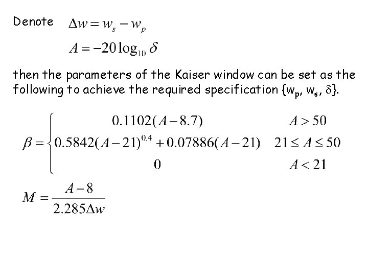 Denote then the parameters of the Kaiser window can be set as the following