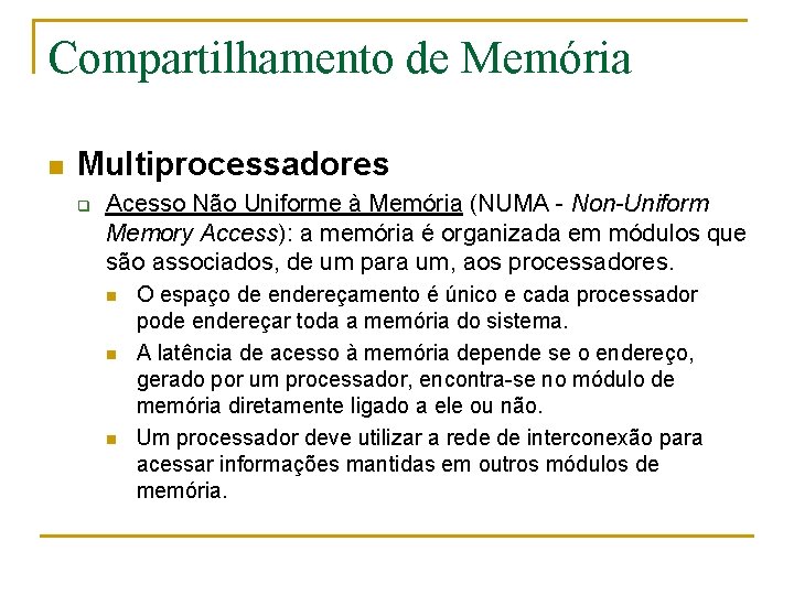 Compartilhamento de Memória n Multiprocessadores q Acesso Não Uniforme à Memória (NUMA - Non-Uniform