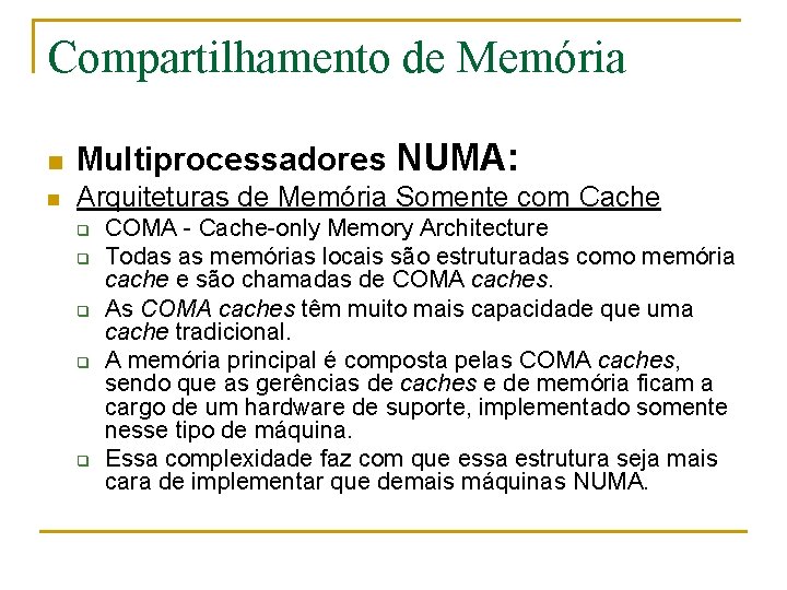 Compartilhamento de Memória n Multiprocessadores NUMA: n Arquiteturas de Memória Somente com Cache q