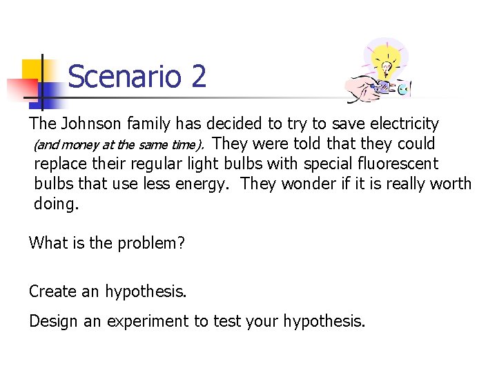 Scenario 2 The Johnson family has decided to try to save electricity (and money