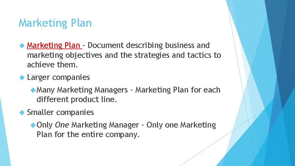 Marketing Plan – Document describing business and marketing objectives and the strategies and tactics