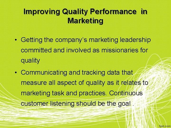 Improving Quality Performance in Marketing • Getting the company’s marketing leadership committed and involved