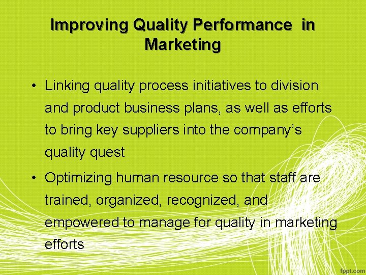 Improving Quality Performance in Marketing • Linking quality process initiatives to division and product