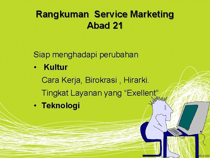 Rangkuman Service Marketing Abad 21 Siap menghadapi perubahan • Kultur Cara Kerja, Birokrasi ,