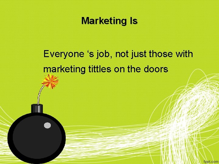 Marketing Is Everyone ‘s job, not just those with marketing tittles on the doors